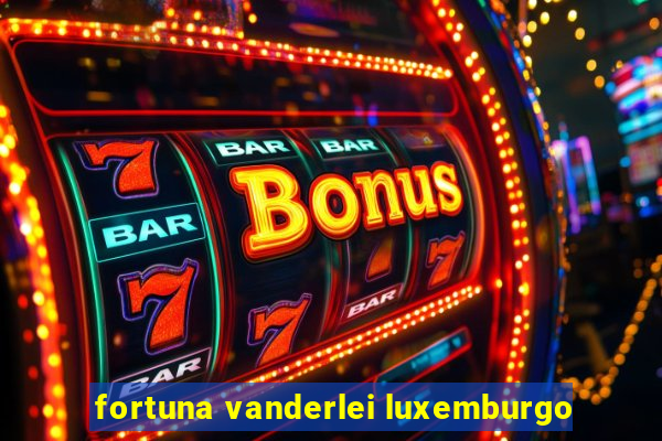 fortuna vanderlei luxemburgo